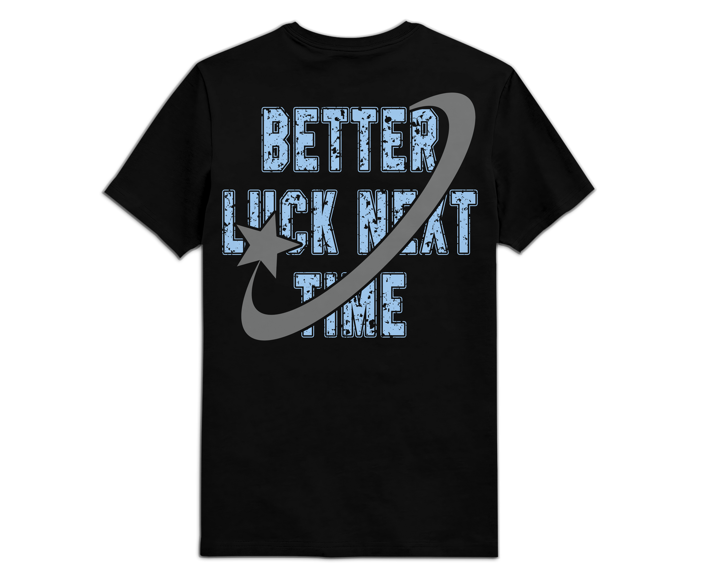 "BETTER LUCK NEXT TIME" TEE