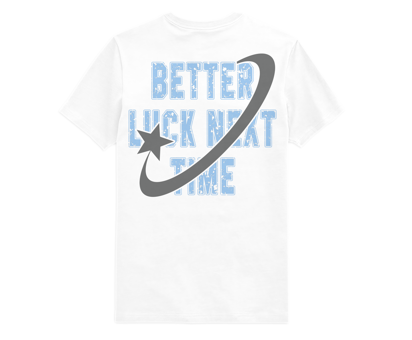 "BETTER LUCK NEXT TIME" TEE